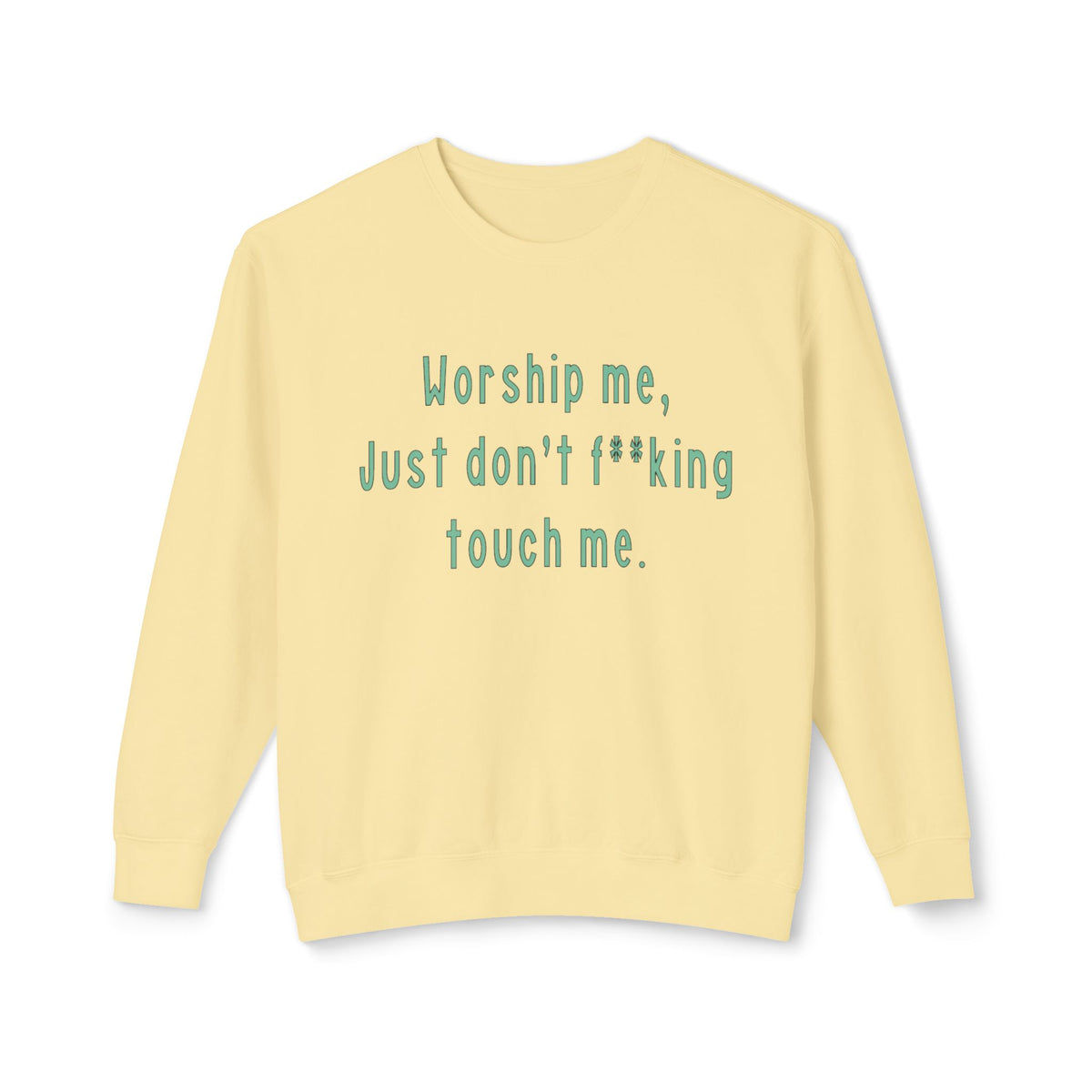 Worship Me Just Don't F**king Touch Me Sweatshirt | Sassy Quote Crewneck