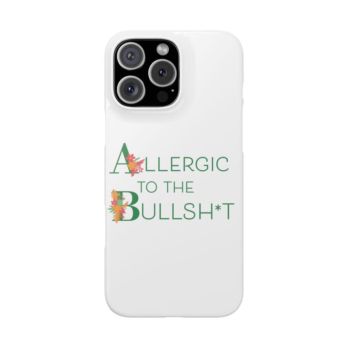 Allergic to the Bullsh*t Slim Phone Case | Floral Accent