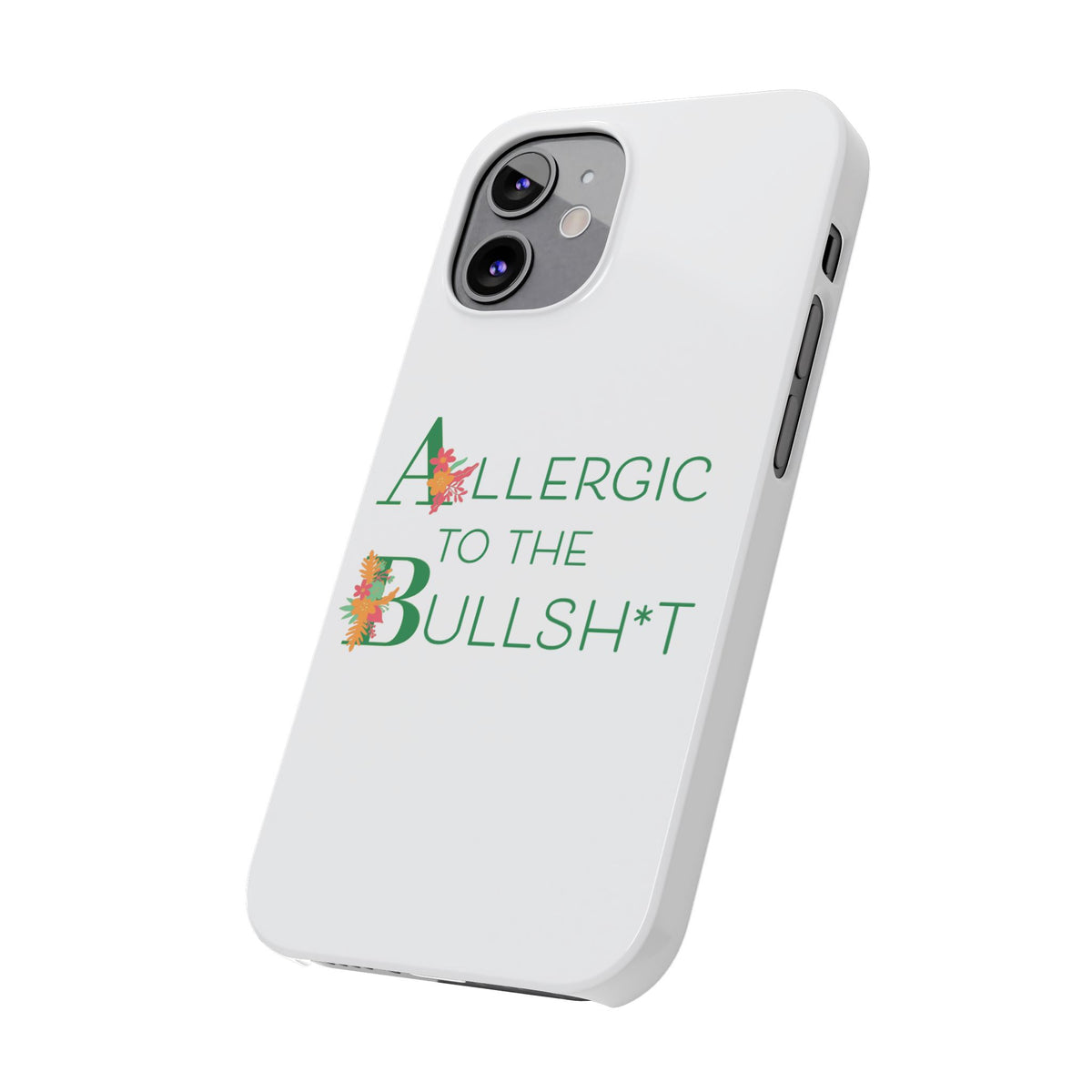 Allergic to the Bullsh*t Slim Phone Case | Floral Accent