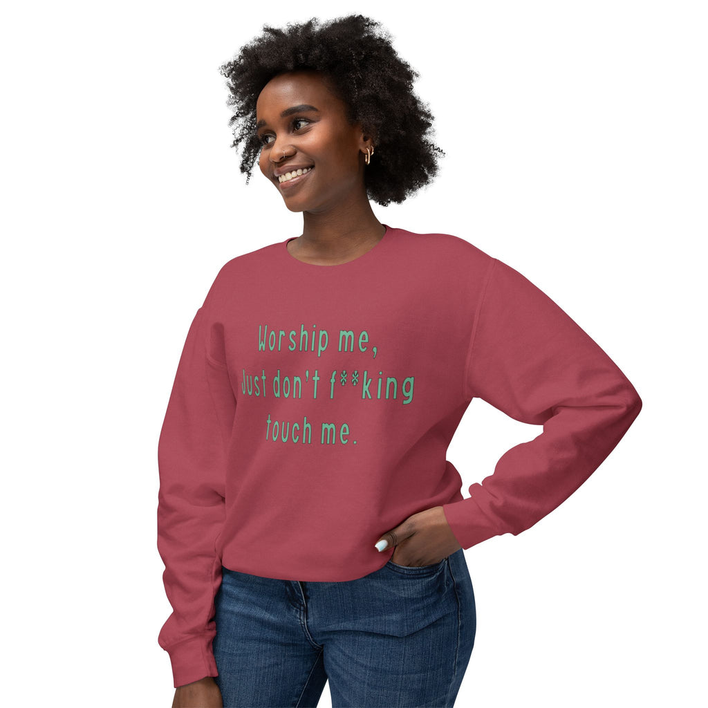 Worship Me Just Don't F**king Touch Me Sweatshirt | Sassy Quote Crewneck