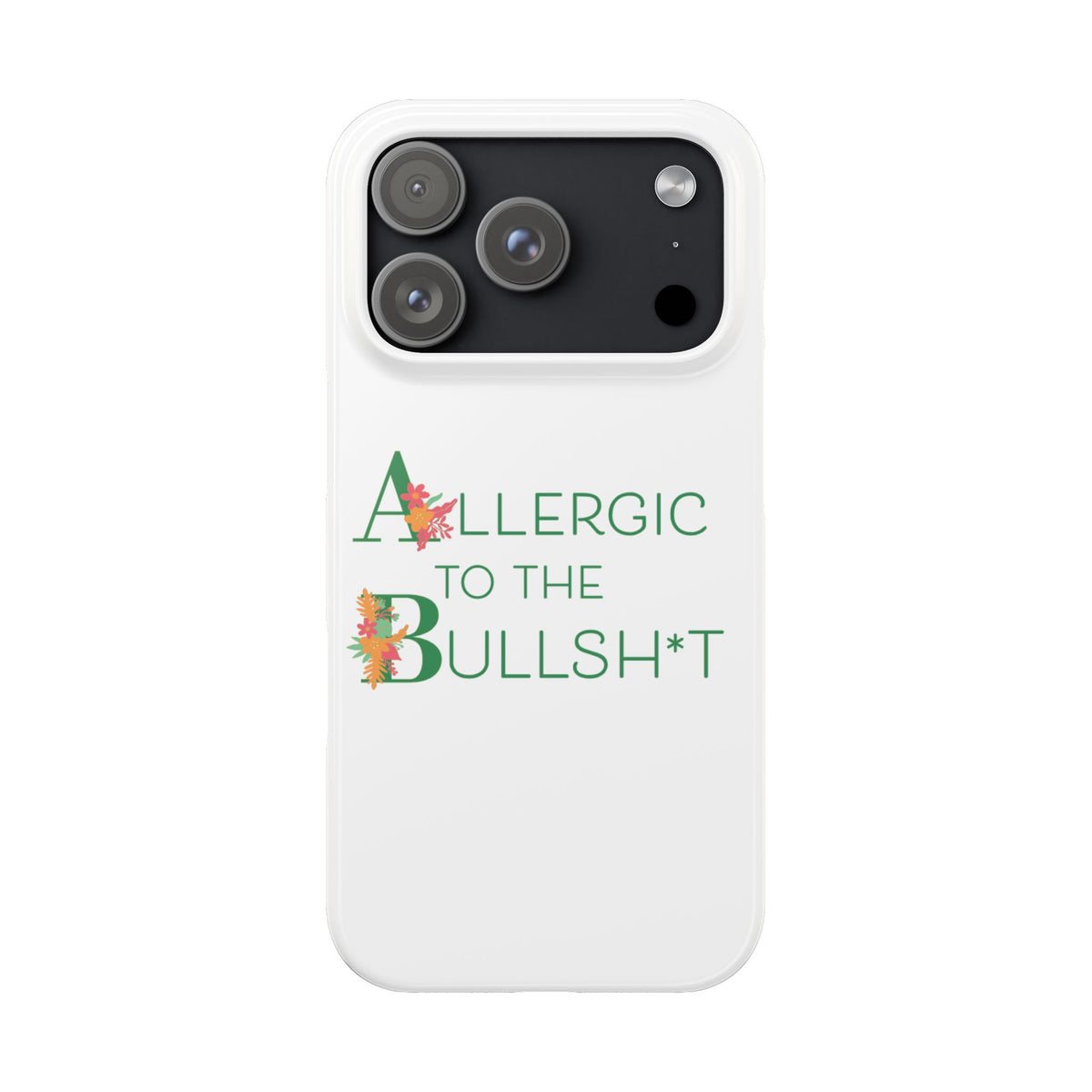 Allergic to the Bullsh*t Slim Phone Case | Floral Accent