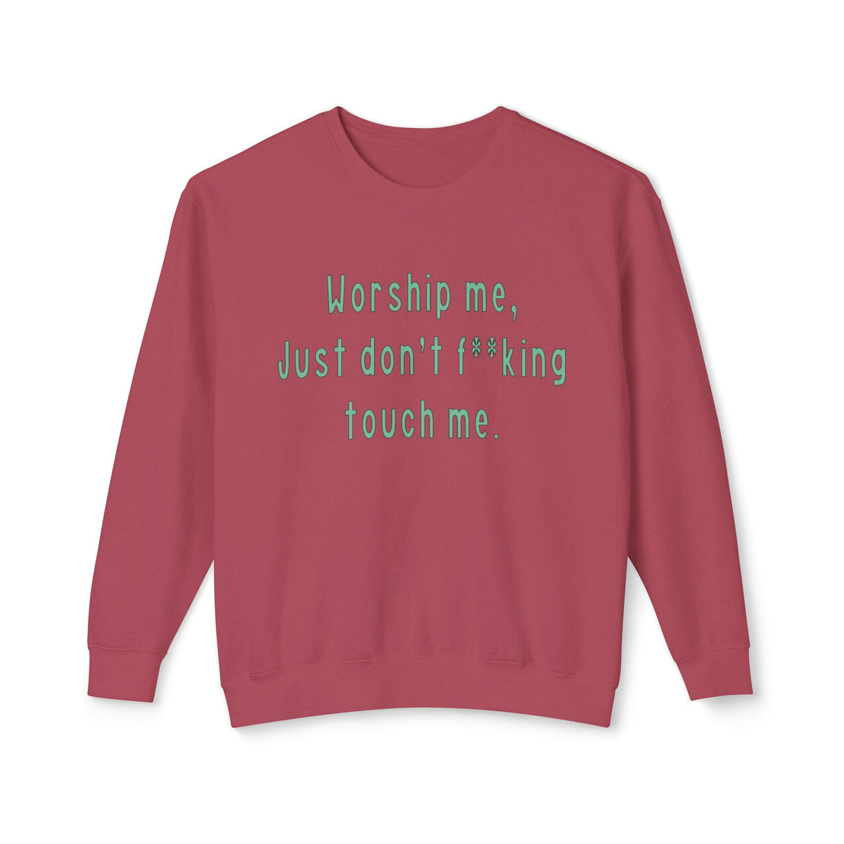 Worship Me Just Don't F**king Touch Me Sweatshirt | Sassy Quote Crewneck